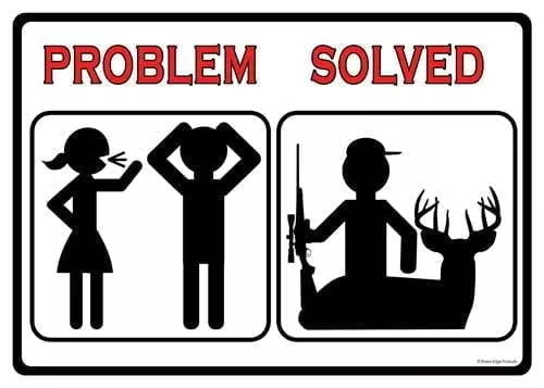 Rivers Edge 2265 Tin Sign 12 x 17 in. "Problem Solved" Hunti