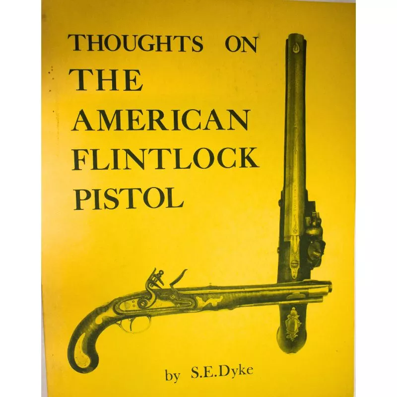 USED THOUGHTS ON THE AMERICAN FLINTLOCK PISTOL